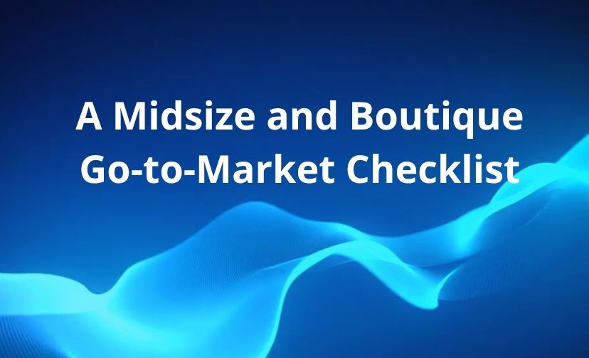 A Midsize and Boutique Go-to-Market Checklist